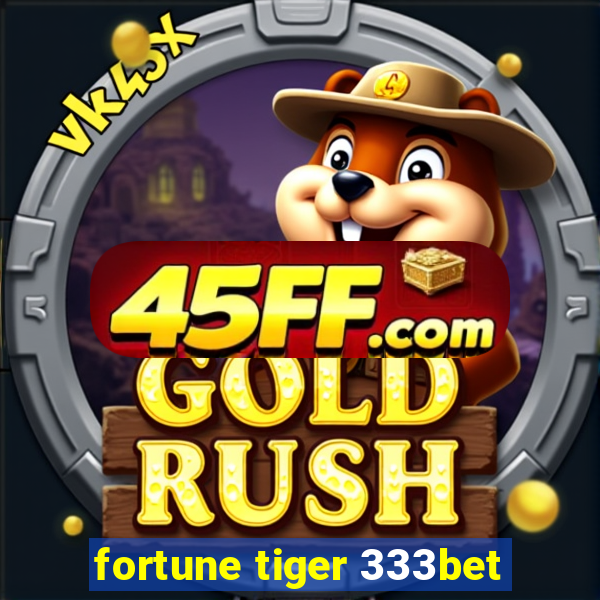 fortune tiger 333bet